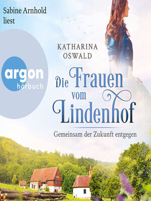 cover image of Die Frauen vom Lindenhof--Gemeinsam der Zukunft entgegen--Die Lindenhof-Saga, Band 3 (Ungekürzte Lesung)